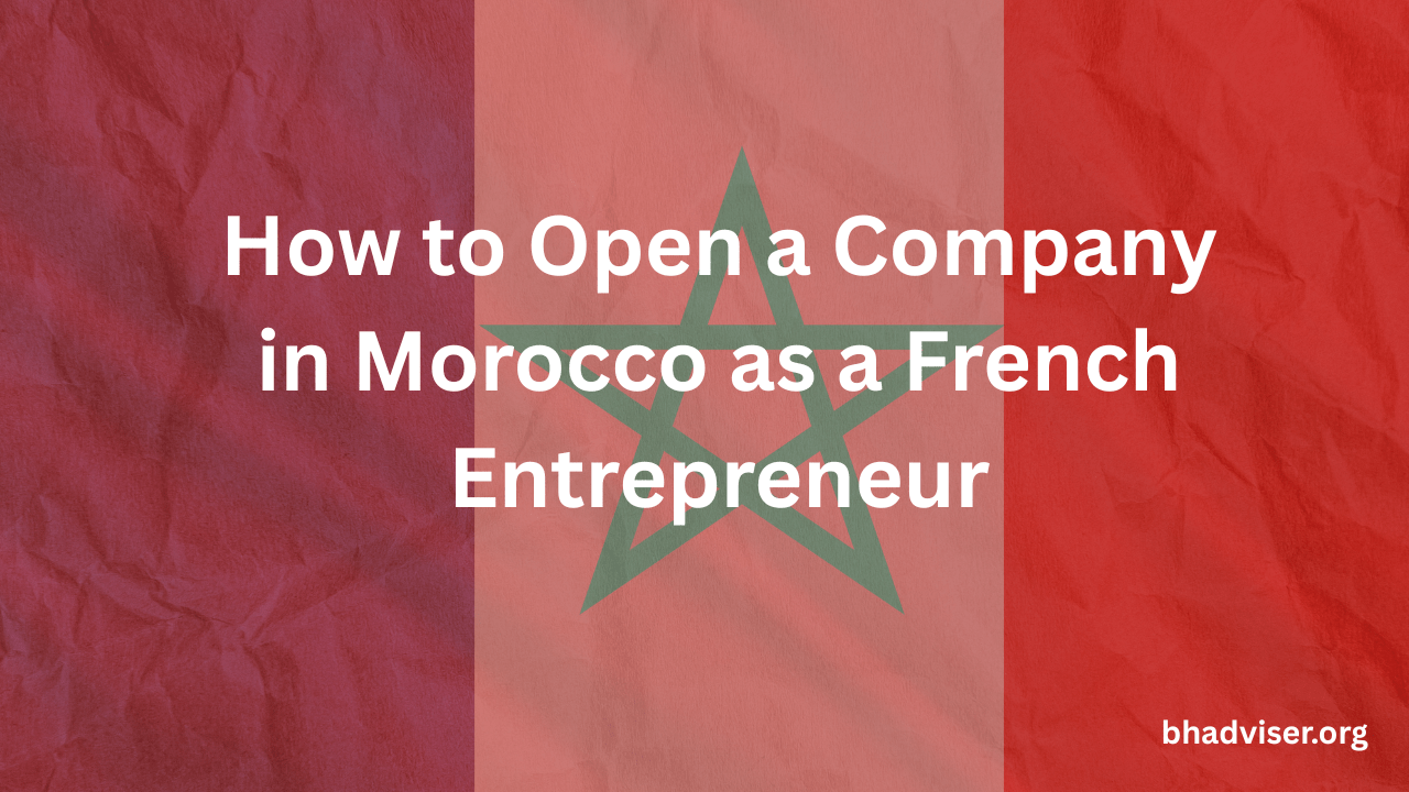 How to Open a Company in Morocco as a French Entrepreneur