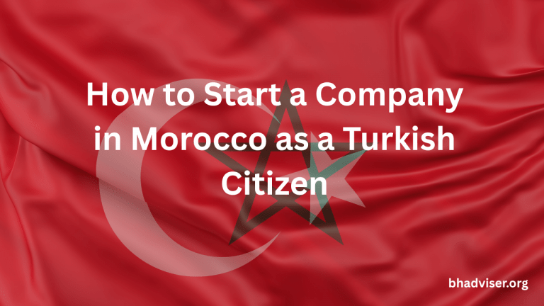 How to Start a Company in Morocco as a Turkish Citizen