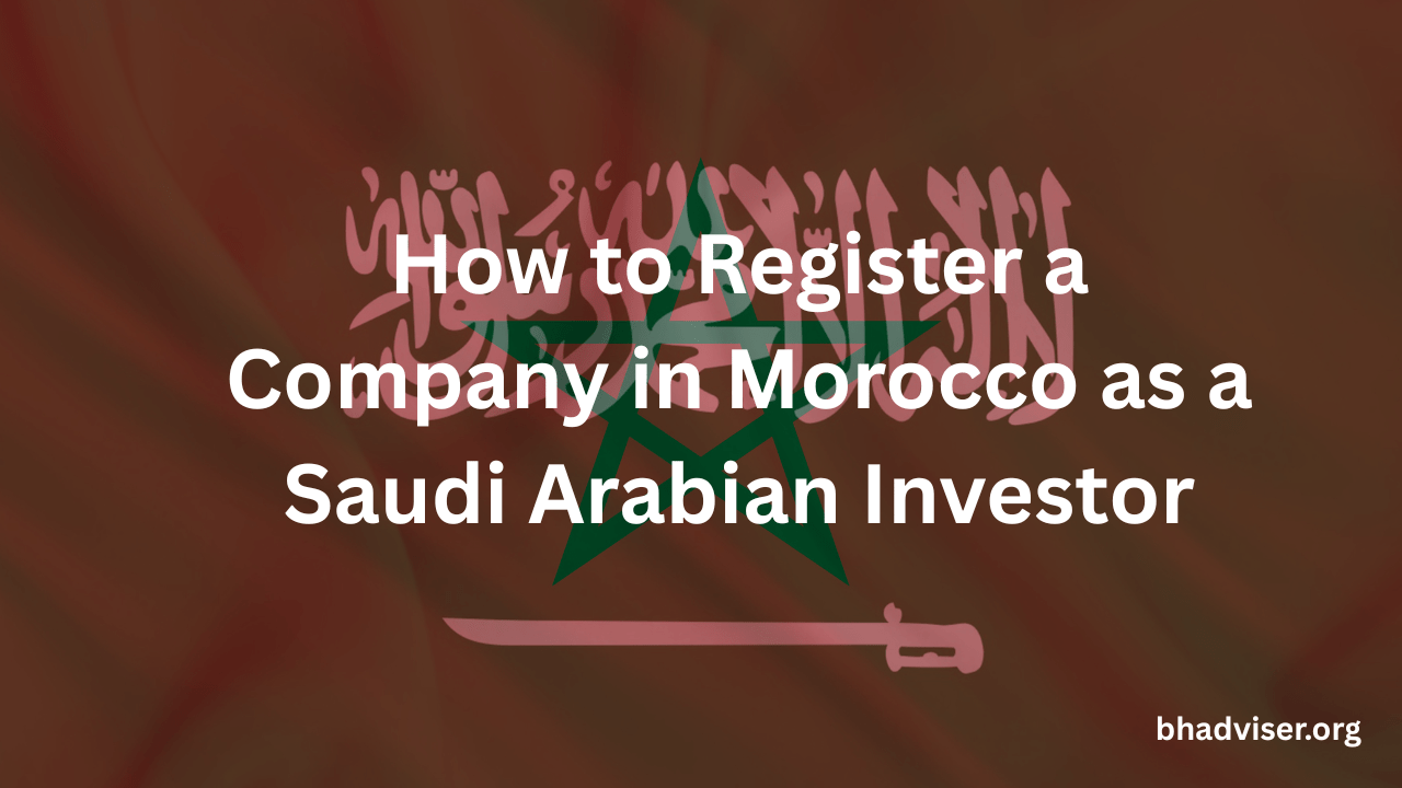 How to Register a Company in Morocco as a Saudi Arabian Investor