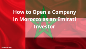 How to Open a Company in Morocco as an Emirati Investor