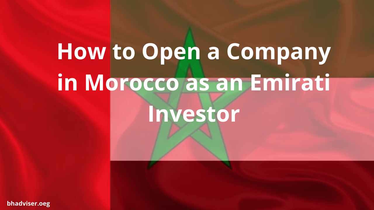 How to Open a Company in Morocco as an Emirati Investor