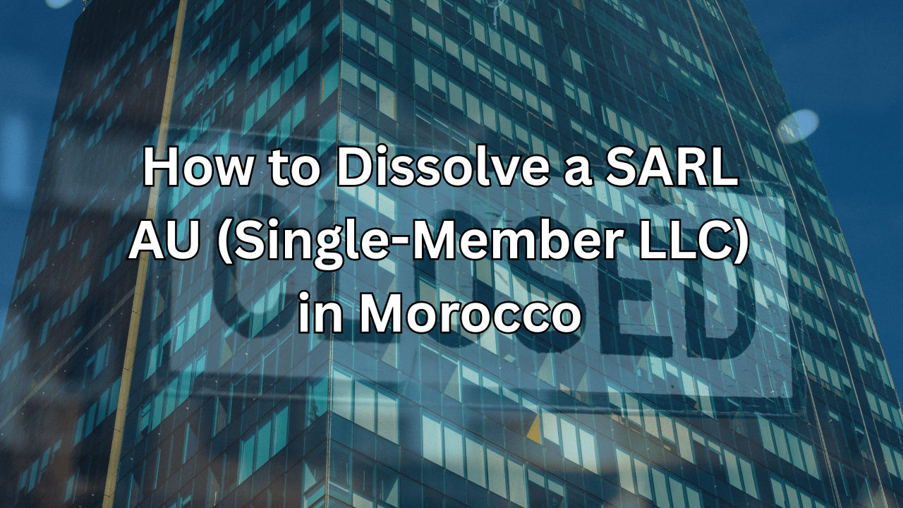 how to dissolve a SARL AU in Morocco
