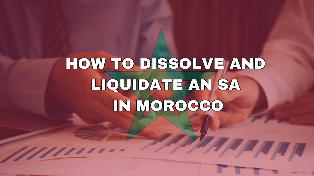 How to Dissolve and Liquidate an SA in Morocco